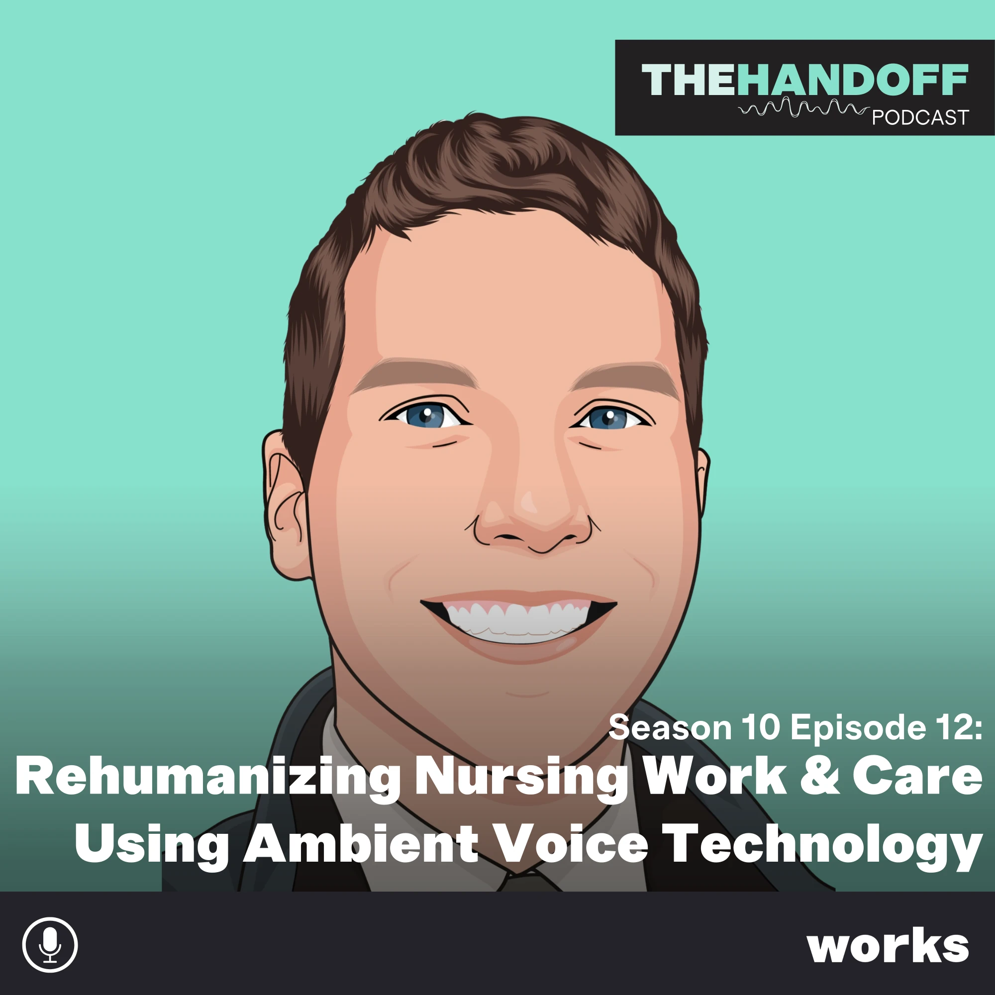 Episode 135: Rehumanizing Nursing Work & Care Using Ambient Voice Technology