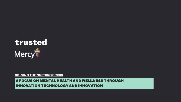 Solving the Nursing Crisis: A Focus on Mental Health and Wellness through Technology and Workforce Innovation